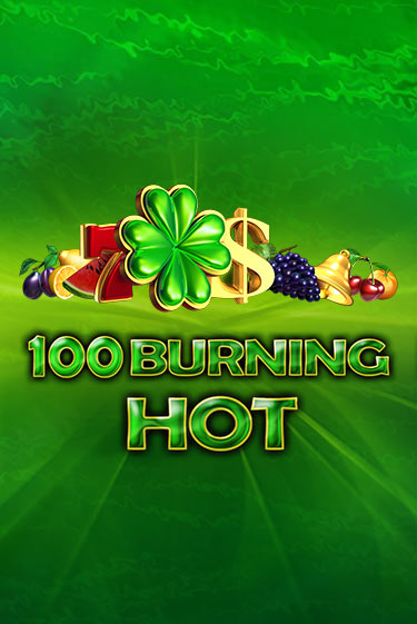 Играть 100 Burning Hot бесплатно онлайн (демо слот) | Азино 888