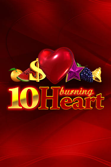 Играть 10 Burning Heart бесплатно онлайн (демо слот) | Азино 888