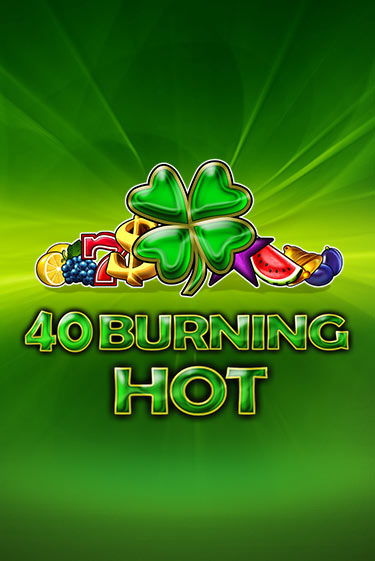 Играть 40 Burning Hot бесплатно онлайн (демо слот) | Азино 888