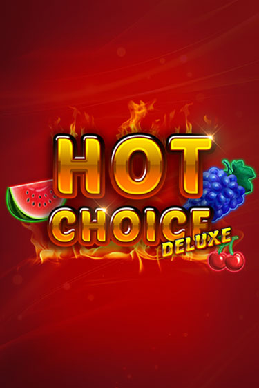 Играть Hot Choice Deluxe бесплатно онлайн (демо слот) | Азино 888