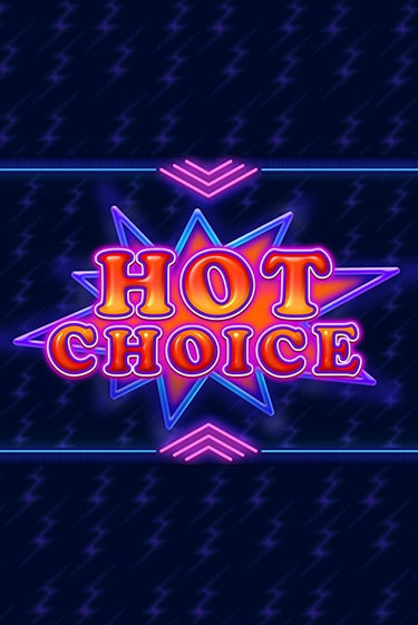 Играть Hot Choice бесплатно онлайн (демо слот) | Азино 888