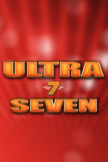 Играть Ultra Seven бесплатно онлайн (демо слот) | Азино 888